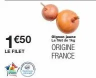 1 €50  le filet  oignon jaune le filet de 1kg  origine france 