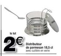 le lot  2€  Distributeur de parmesan 18,5 cl avec cuillère en verre 