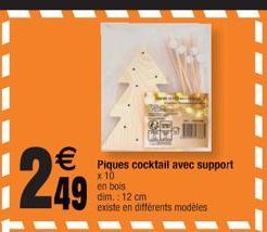 €  299  Piques cocktail avec support  x 10  en bois dim.: 12 cm  existe en différents modèles 