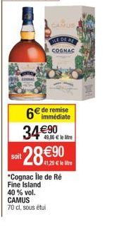 soit  34€90  CAMUS  70 cl, sous étui  ILE DE RE COGNAC  remise  6 immédiate  US  49,86 € le litre  28 €90  €  *Cognac Île de Ré Fine Island 40 % vol. 