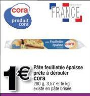 cora produit cora  FRANCE  Foulette pse Cora  Pâte feuilletée épaisse prête à dérouler cora  280 g. 3,57 € le kg existe en pâte brisée 