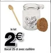 le lot  2€  bocal 25 cl avec cuillère 