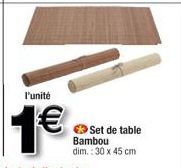 l'unité  1€  Set de table Bambou dim. : 30 x 45 cm 