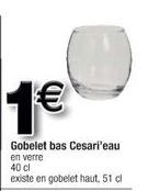 1€  Gobelet bas Cesari'eau en verre 40 cl  existe en gobelet haut, 51 cl 