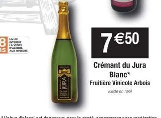 la lo interdit la vente  d'alcool  ade  jura  7 €50  crémant du jura blanc*  fruitière vinicole arbois existe en rosé 