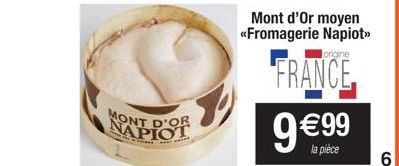 MONT D'OR  Mont d'Or moyen <<Fromagerie Napiot>>  FRANCE 9 €99  la pièce  6 