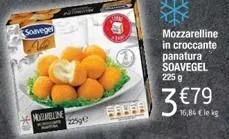 soaveger  momeline  225€  3 €79  16,84 cle kg  mozzarelline in croccante panatura soavegel 225 g 