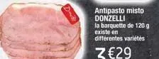 antipasto misto donzelli la barquette de 120 g existe en différentes variétés 