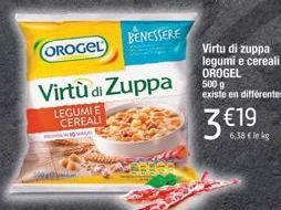 OROGEL BENESSERE  Virtù di Zuppa  LEGUMIE CEREALI  Virtu di zuppa  legumi e cereali OROGEL  3€19  6,38 Cikg 