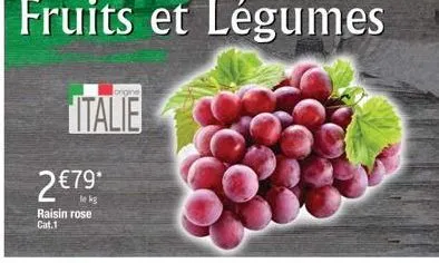 origine  italie  2 €79.  le kg  raisin rose cat.1 
