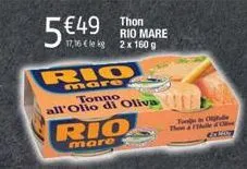 5€49 thon  17,16 €le kg  rio  mare  tonno all'olio di oliva  rio mare  2 x 160 g  rio  mare  the & the dive 