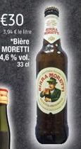 €30  3,94 € le litre *Bière MORETTI 4,6% vol.  33 cl  SCRITT  ARA  DRET 