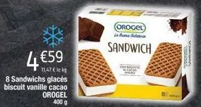 4 €59  11,47 kg  8 sandwichs glacés biscuit vanille cacao orogel 400 g  orogel is bus gelatina  sandwich 