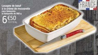 Lasagne de bœuf  à la crème de mozzarella  race limousine  la barquette de 900 g  €50  7,22 €lekg  6  FRANCE 