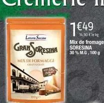 latte s  gran soresina  mix di formaggi gaattoo  100g  7€49  14,90 €le g 
