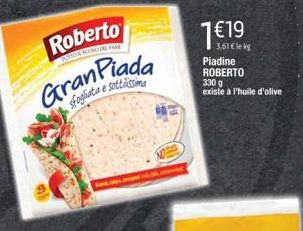 Roberto  TOYS ROONER FA  Gran Piada  sfogliata e sottiksme  3,61€ lekg  Piadine ROBERTO 330 g existe à l'huile d'olive 