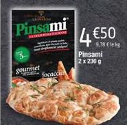 gourmet  20  Pinsami  focacci  Pinsami 2 x 230 g  4 €50  9,78 € le kg 