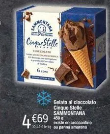 4€  t  cinque stelle  cioccolato cata  con  €69 450g  10,42 €le kg  gelato al cioccolato cinque stelle sammontana  existe en croccantino ou panna amarena 