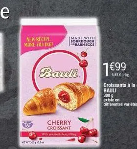 new recipe more filling!  bauli  ht wt 300g 10.5  cherry croissant with selected cherry  made with sourdough  barn eggs  7 €99  6,63 € lekg 