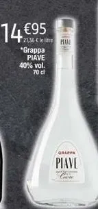 14 €95  21,36 € le litre maie *grappa piave 40% vol. 70 cl  grappa  piave 