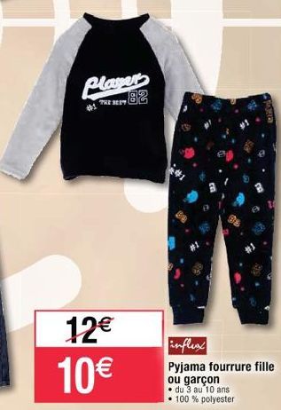 Player  199  THE BEST OG  12€  10€  inflexx  Pyjama fourrure fille  ou garçon  du 3 au 10 ans  • 100% polyester 
