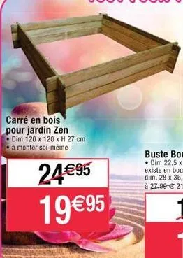 carré en bois pour jardin zen  dim 120 x 120 x h 27 cm •à monter soi-même  24€95 19 €95 