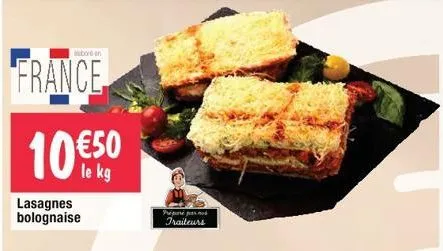 boren  france  10 €50  le kg  lasagnes bolognaise  préparé par nos traiteurs  