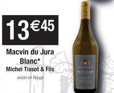 13 €45  Macvin du Jura  Blanc* Michel Tissot & Fils existe en Rouge 