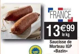 france  13 €99  le kg  saucisse de morteau igp «bazin>> 
