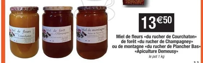 miel de fleurs  courchaton  werden  miel de forêt champagny  miel de montagne  13 €50  miel de fleurs «du rucher de courchaton>> de forêt «du rucher de champagney>> ou de montagne «du rucher de planch