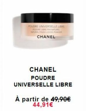 POUDRE UNIVERSELLE LIBRE POUDRE LIBRE FIN NATUREL FS LOOSE POWDER CHANEL  CHANEL POUDRE UNIVERSELLE LIBRE  À partir de 49,90€ 44,91€ 