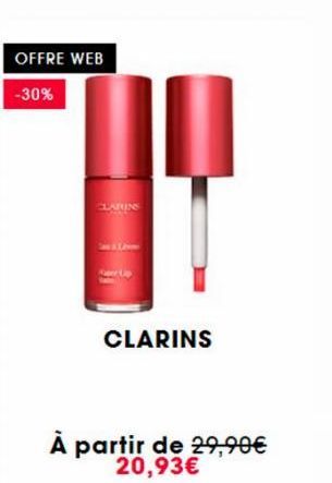 OFFRE WEB  -30%  CLARINS  CLARINS  partir de 29,90€ 20,93€ 