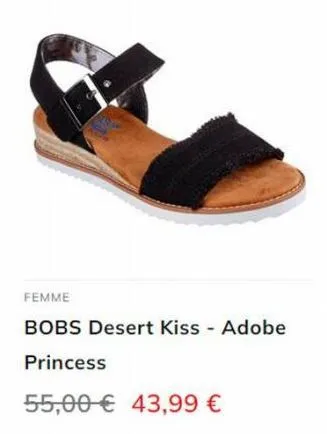 femme  bobs desert kiss - adobe  princess  55,00€ 43,99 € 