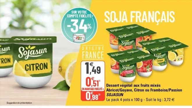 sun  sasw  sojasun  citron  suggestion de présentation  sur votre compte fidelite  -34%  origine  france  soja français  sighison  1,49  0.st  dessert végétal aux fruits mixés en avantage fidelité abr