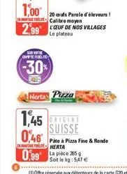 survite care  (-30%  herta pizza  1,45 origine suisse  0,46  páte à pizza fine & ronde merta  0,99 la pièce 265  soit le kg : 5,47 € 