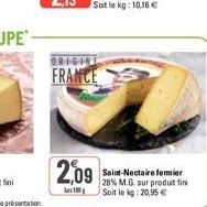 FRANCE  2,09  Saint-Nectaire fermier 28% M.G. sur produit fini Les 10 Soit le kg: 20,95 € 