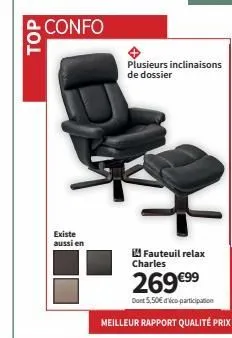 top  confo  existe aussi en  plusieurs inclinaisons de dossier  fauteuil relax charles  269 €99  dont 5,50€ déco-participation  meilleur rapport qualité prix 