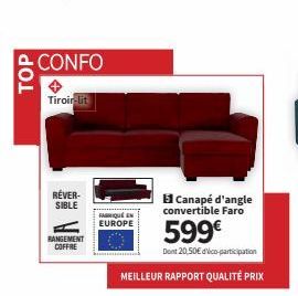 TOP  CONFO  Tiroir-lit  REVER-SIBLE  RANGEMENT COFFRE  5 Canapé d'angle convertible Faro  599€  Dont 20,50€ dico-participation  MEILLEUR RAPPORT QUALITÉ PRIX  FAIQUE EN  EUROPE  
