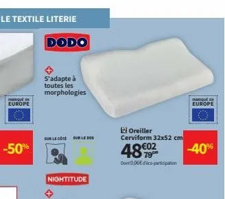 le textile literie  gabrique en europe  -50%  dodo  s'adapte à toutes les morphologies  sur le côté  sur le dos  nightitude  12 oreiller cerviform 32x52 cm  48902  79  dont 0,06€ d'éco-participation  