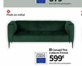 pieds en métal  fabriqué en europe  canapé fixe 3 places forest  599€  dont 11€ dico-participation 
