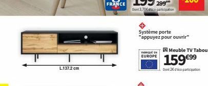 L.137.2 cm  FABRIQUE EN EUROPE  Système porte "appuyez pour ouvrir"  Meuble TV Tabou  159 €99  Dont 2€ d'Vico-participation 