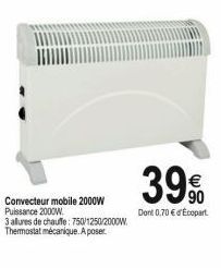 Convecteur mobile 2000W Puissance 2000W.  3 allures de chauffe: 750/1250/2000W Thermostat mécanique. A poser  39%  Dont 0,70 € d'Ecopart  