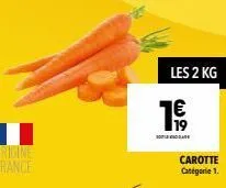 les 2 kg  1€  solidade  carotte  catégorie 1. 