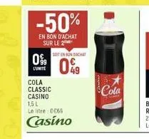 -50%  en bon d'achat sur le 2  0%  lunte  cola  classic casino  1,5 l le litre: 0065  casino  soit en bondachat  49  cola 
