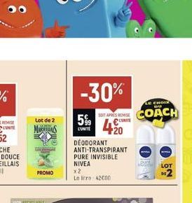 Lot de 2  MAS  PROMO  -30%  599  CUNITE  DEODORANT ANTI-TRANSPIRANT  PURE INVISIBLE NIVEA  LE CHOIX DU  TAPES REMISE COACH  LUNITE  42 +20  x2 Le litre 42600  MIYA  KITA  LOT 