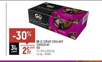 395  L'UNITE  -30%  GÜ 1- Casa Condant  SOT APRES REMISE CHOCOLAT UNITE GÜ  29  BLE CŒUR COULANT  2 x 100 g (200 gl Le kg: 13€85  Valer Maryse LE  KE 