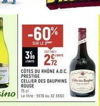 -60%  SUR LE 2  SOIT PAR 2  3%9 CONTE 22  L'UNITE  CÔTES DU RHONE A.O.C. PRESTIGE  CELLIER DES DAUPHINS ROUGE 