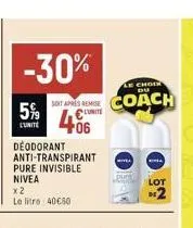 -30%  5%  lunite  deodorant  anti-transpirant mita pure invisible nivea  le choix du  soit apres remise coach  unite  +06  x2  le litre 40€60  ka  lot 