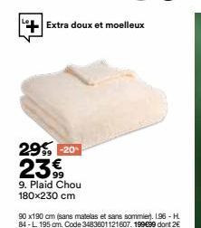 29-20-23€  99 9. Plaid Chou 180x230 cm  Extra doux et moelleux 