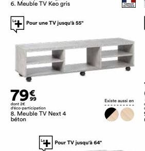 Pour une TV jusqu'à 55"  79€  99  dont 2€ d'éco-participation 8. Meuble TV Next 4 béton  Pour TV jusqu'à 64"  FARNQUE  FRANCE  Existe aussi en 